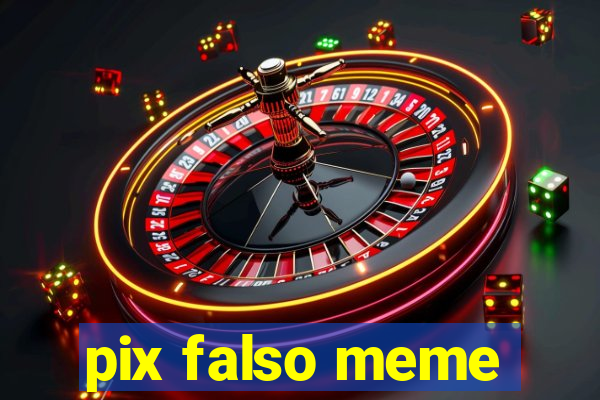 pix falso meme